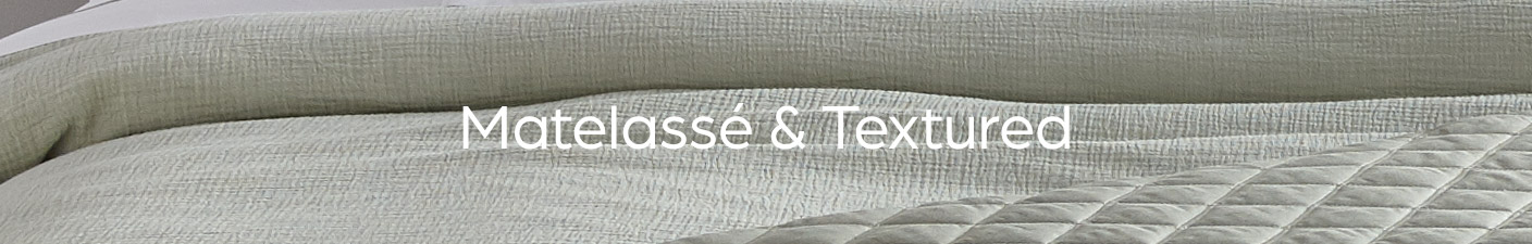 Matelassé & Textured Coverlets banner